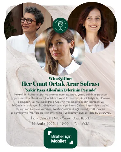 WINE&DINE: Her Umut Ortak Arar Sofrası: Şakir Paşa Ailesi’nin Evlerinin Peşinde